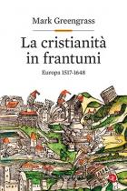 Cristianita`_In_Frantumi_Europa_1517-1648_(la)_-Greengrass_Mark